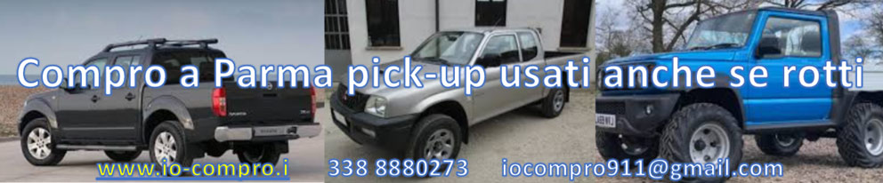 Compro a Parma pick-up usati anche rotti