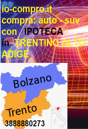 Compro auto con ipoteca in Trentino Alto Adige