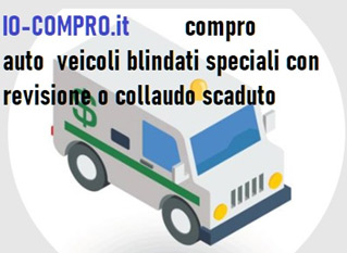 compro auto e veicoli blindati, con collaudo scaduto