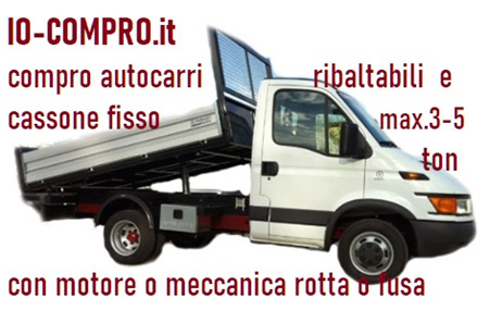 compro autocarri ribaltabili, con motore o meccanica rotta