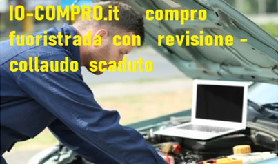compro fuoristrada con collaudo scaduto