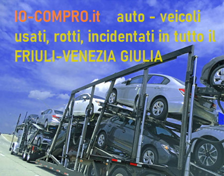 Compro auto e veicoli usati in Friuli-Venezia Giulia