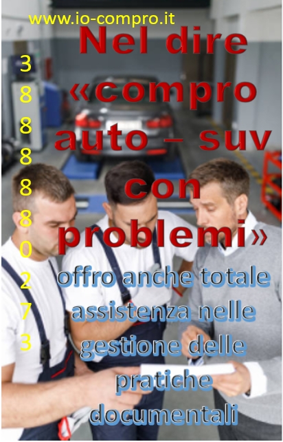 Compro auto con problemi, offrendo euro e assistenza pratiche P.R.A